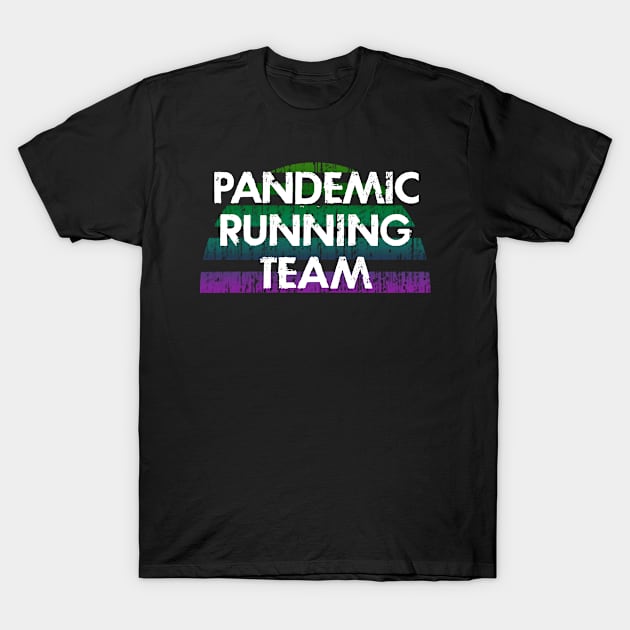 Pandemic running team, squad. Fast runner. I will outrun you. Runners gonna run. Running is my favorite. Best coolest runner ever. Distressed vintage design. I love running. T-Shirt by BlaiseDesign